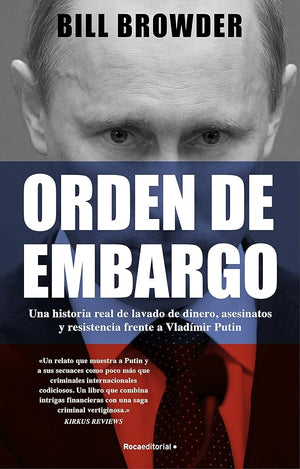 Orden de embargo: Una historia real de lavado de dinero, asesinatos y resistencia frente a Vladimir Putin (No ficción)