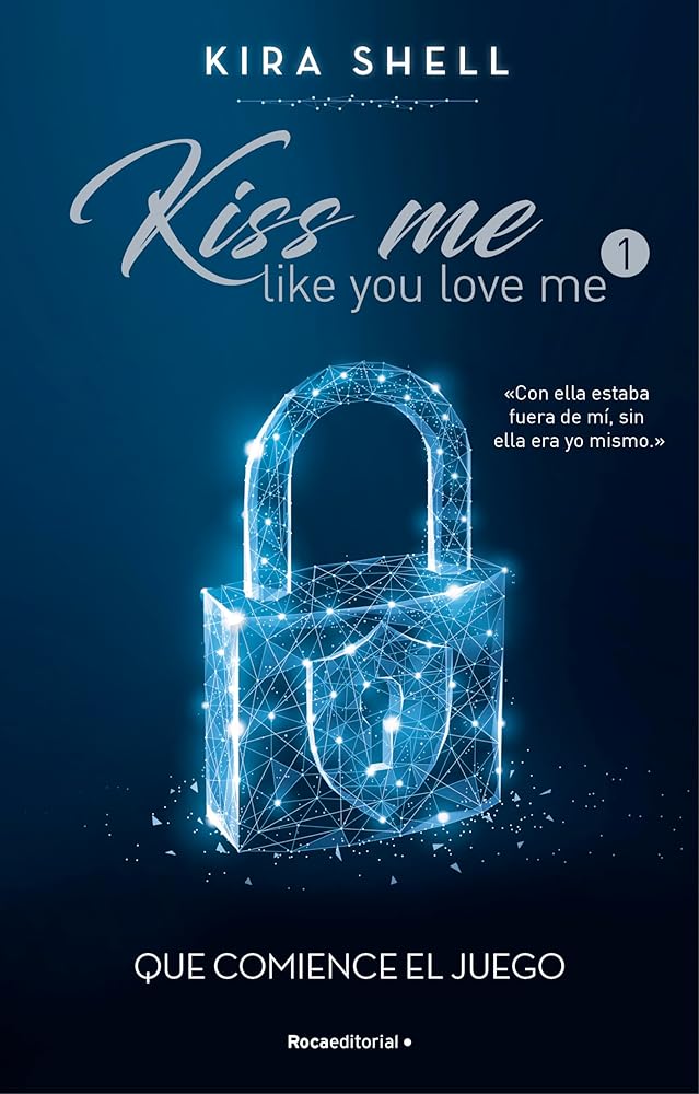 Que comience el juego (Kiss Me Like You Love Me 1) (Novela)