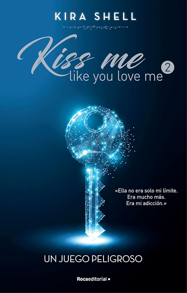 Un juego peligroso (Kiss Me Like You Love Me 2) (Novela)