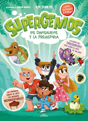 Los Dinosaurios Y La Prehistoria (Supergenios. ¿Qué Quieres Saber?) / Dinosaurs And Prehistoric. Super Geniuses. What Do You Want To Know? (Spanish Edition)