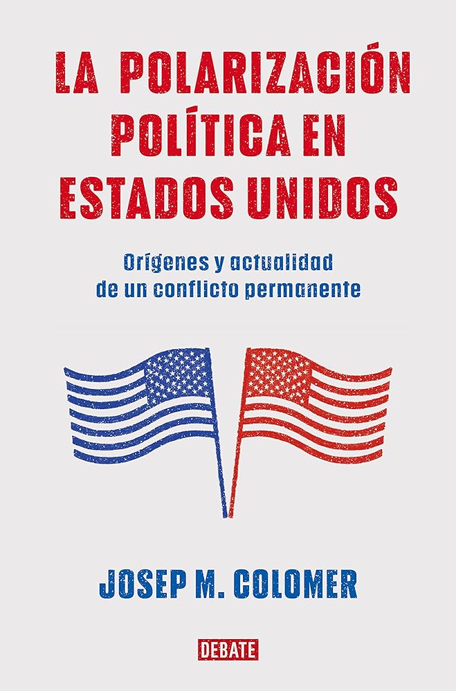 La polarización política en Estados Unidos: Orígenes y actualidad de un conflicto permanente