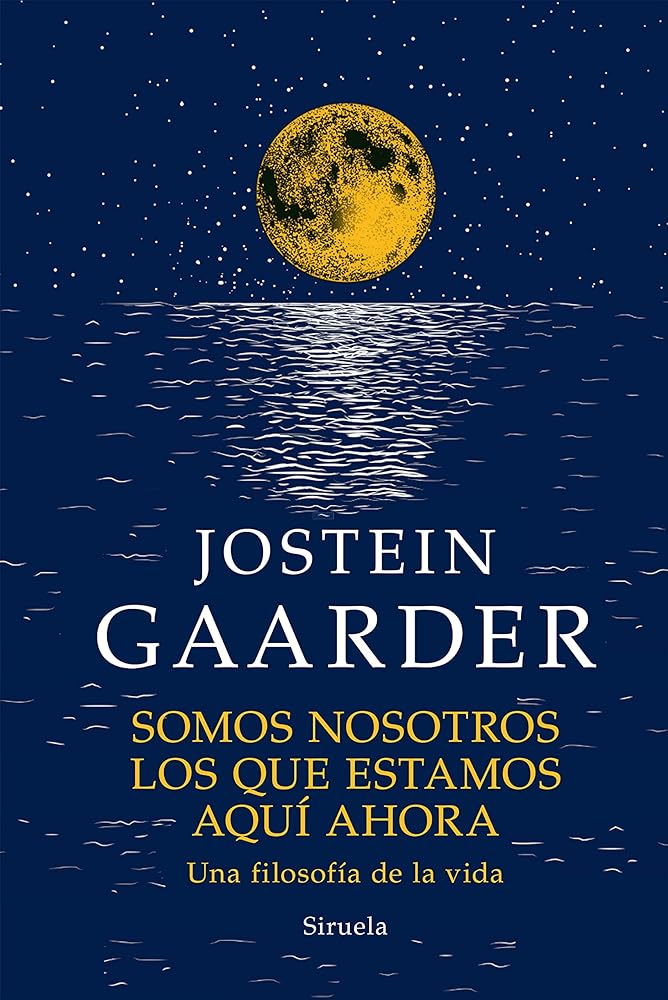 Somos nosotros los que estamos aquí ahora: Una filosofía de vida: 21 (Las Tres Edades / Biblioteca Gaarder)