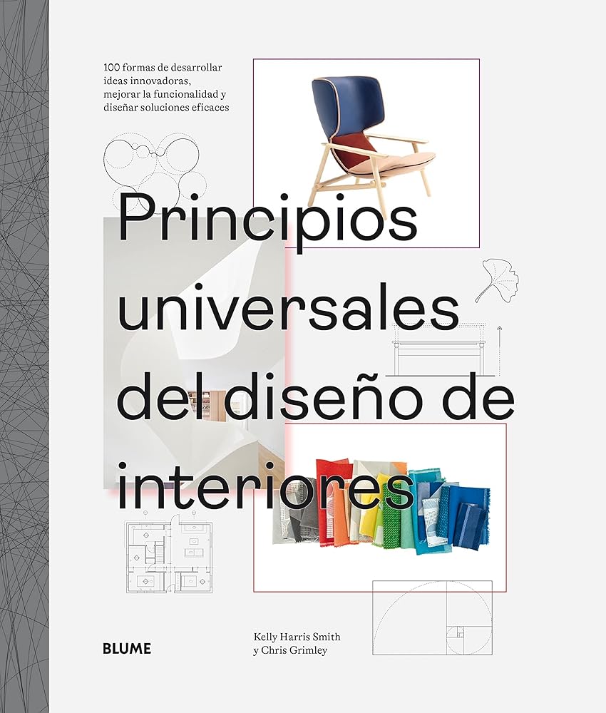 Principios universales del diseño de interiores: 100 formas de desarrollar ideas innovadoras, mejorar la usabilidad y diseñar soluciones eficaces (SIN COLECCION) cover image