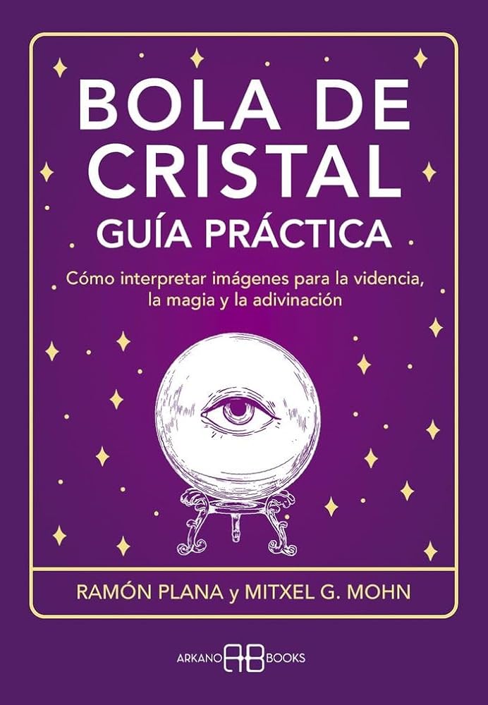 Bola de cristal,guía práctica: Cómo interpretar imágenes para la videncia, la magia y la adivinación. (Karma 7) cover image
