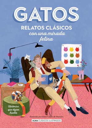 Gatos. Relatos clásicos con una mirada felina: Relatos Clásicos Con Una Mirada Felina / Classic Stories with a Feline Eye (Clásicos ilustrados)
