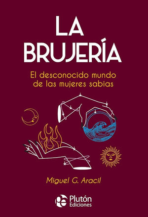 La Brujería: El desconocido mundo de las mujeres sabias (Colección Nueva Era)
