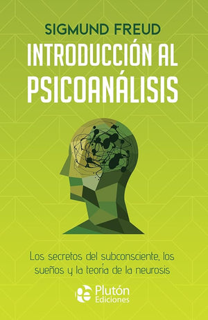 Introducción al psicoanálisis: Los secretos del subconsciente, los sueños y la teoría de la neurosis (Colección Centinela)