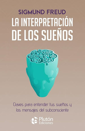La interpretación de los sueños: Claves para entender tus sueños y los mensajes del subconsciente (Colección Centinela)