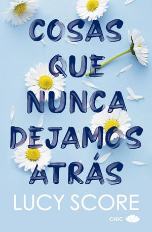 Cosas que nunca dejamos atrás (CHIC EDITORIAL BOLSILLO)