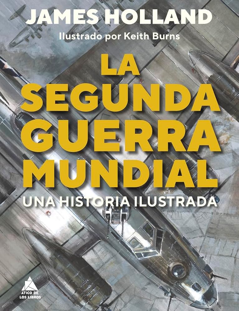 La Segunda Guerra Mundial: Una historia ilustrada (Ático Historia) cover image
