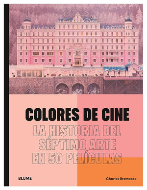 Colores de cine: La historia del séptimo arte en 50 películas (SIN COLECCION)