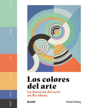 Los colores del arte: La historia del arte en 80 obras (SIN COLECCION)