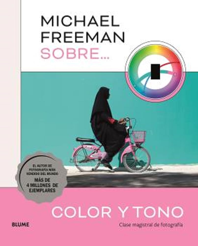 Michael Freeman sobre color y tono: Clase magistral de fotografía (SIN COLECCION) cover image