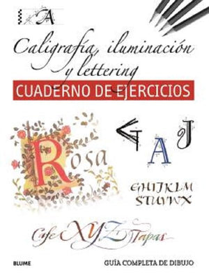 Guía completa de dibujo. Caligrafía, iluminación y lettering (Cuaderno de ejercicios)