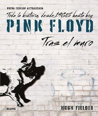 Pink Floyd. Tras el muro: Toda la historia, desde 1965 hasta hoy (SIN COLECCION) cover image