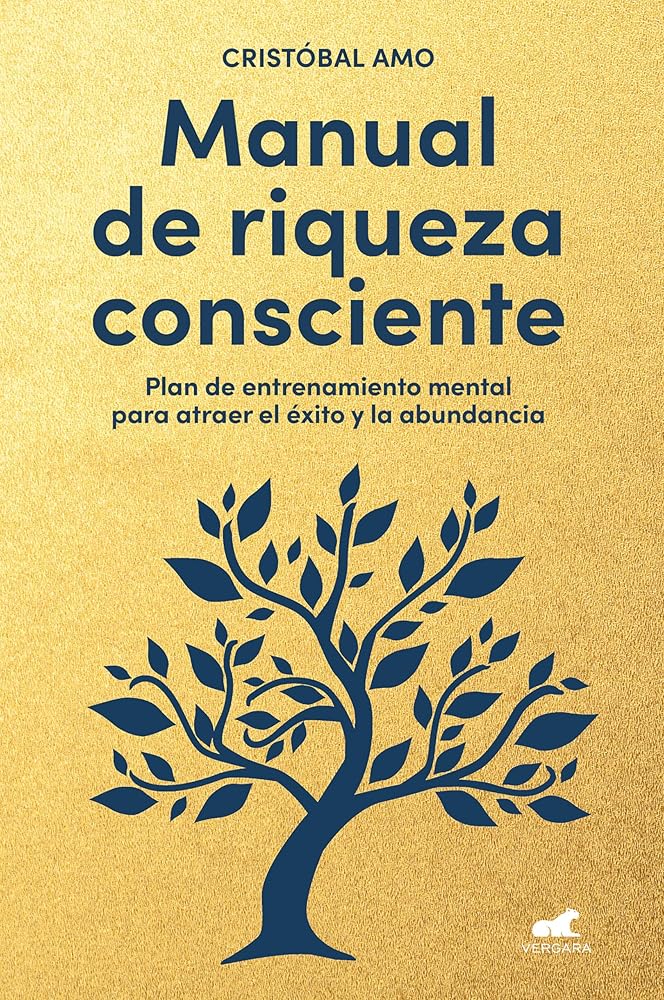 Manual de riqueza consciente: Plan de entrenamiento mental para atraer el éxito y la abundancia (Vergara) cover image