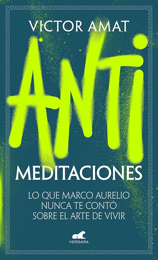 Antimeditaciones: Lo que Marco Aurelio nunca te contó sobre el arte de vivir (Vergara) cover image