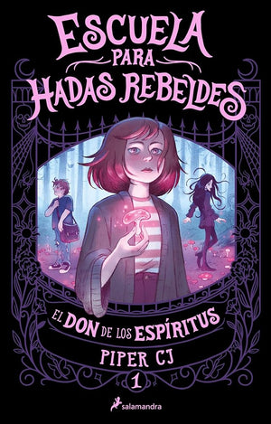 El don de los espíritus (Escuela para hadas rebeldes 1) (Colección Salamandra Middle Grade)
