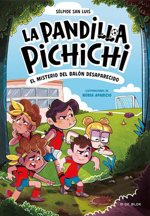 La Pandilla Pichichi 1 - El misterio del balón desaparecido (Escritura desatada)