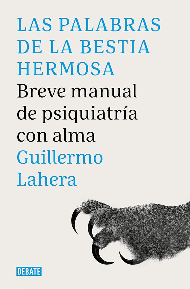 Las palabras de la bestia hermosa: Breve manual de psiquiatría con alma (Psicología) cover image