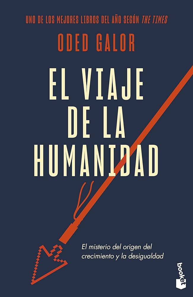 El viaje de la humanidad: El misterio del origen del crecimiento y la desigualdad (Divulgación)