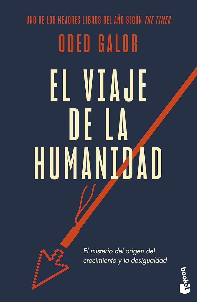 El viaje de la humanidad: El misterio del origen del crecimiento y la desigualdad (Divulgación)