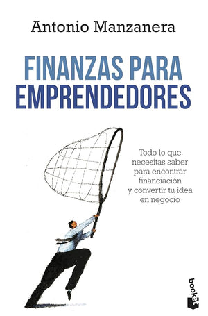 Finanzas para emprendedores: Todo lo que necesitas saber para encontrar financiación y convertir tu idea en negocio (Empresa y Talento)