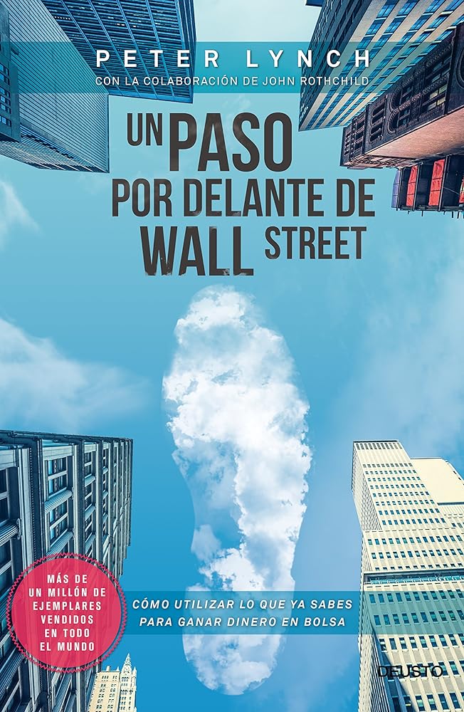 Un paso por delante de Wall Street: Cómo utilizar lo que ya sabes para ganar dinero en bolsa (Deusto)