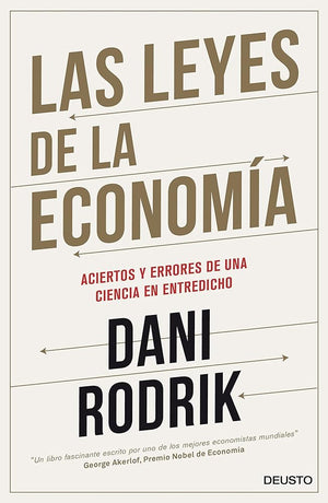 Las leyes de la economía: Los aciertos y errores de una ciencia en entredicho (Deusto)