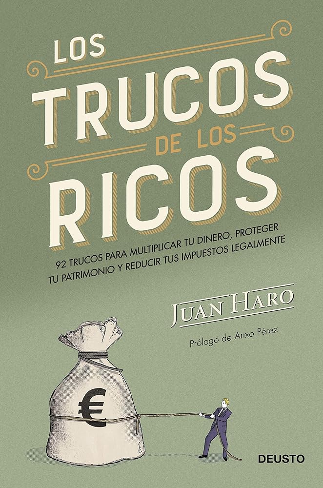 Los trucos de los ricos: 92 trucos para multiplicar tu dinero, proteger tu patrimonio y reducir tus impuestos legalmente (Deusto)