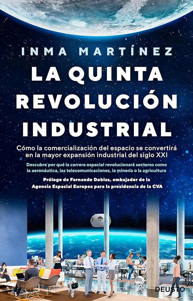 La quinta revolución industrial: Cómo la comercialización del espacio se convertirá en la mayor expansión industrial del siglo XXI (Deusto)