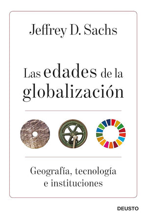 Las edades de la globalización: Geografía, tecnología e instituciones (Deusto)