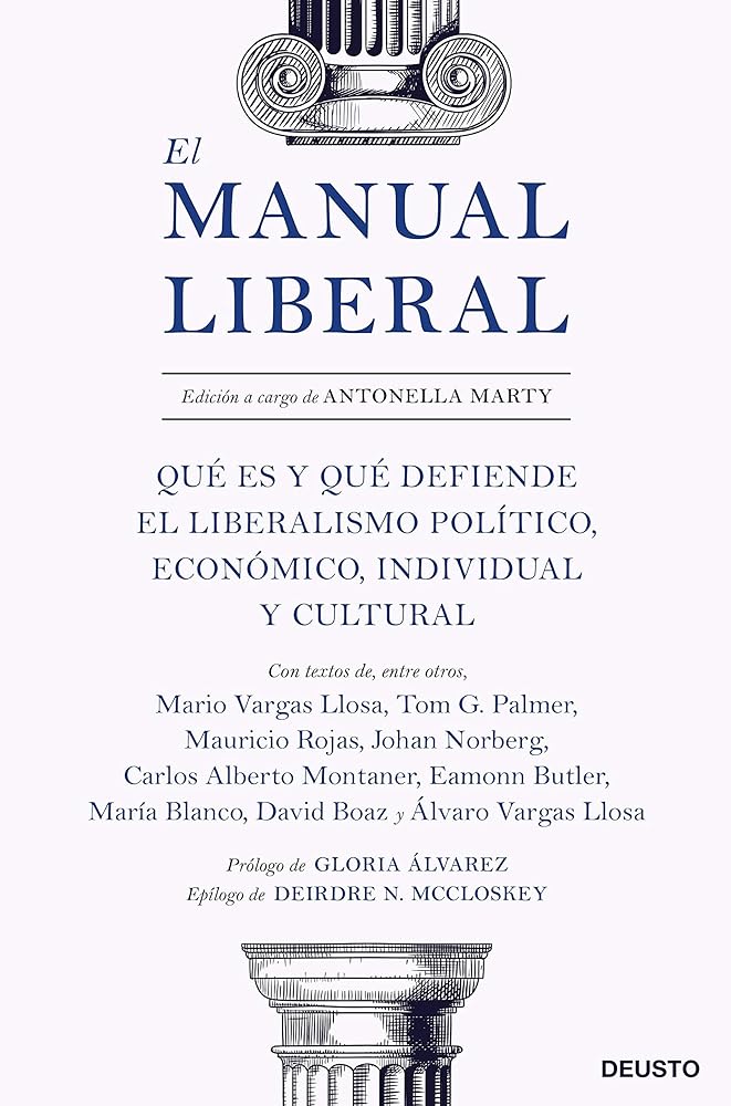 El manual liberal: Qué es y qué defiende el liberalismo político, económico, individual y cultural (Deusto)