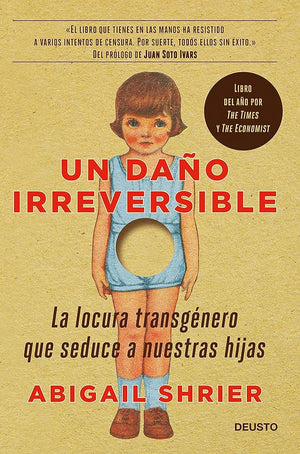 Un daño irreversible: La locura transgénero que seduce a nuestras hijas (Deusto)