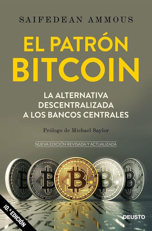 El patrón Bitcoin: La alternativa descentralizada a los bancos centrales (Deusto)