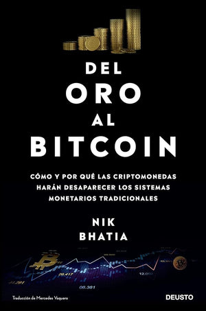 Del oro al Bitcoin: Cómo y por qué las criptomonedas harán desaparecer los sistemas monetarios tradicionales (Deusto)