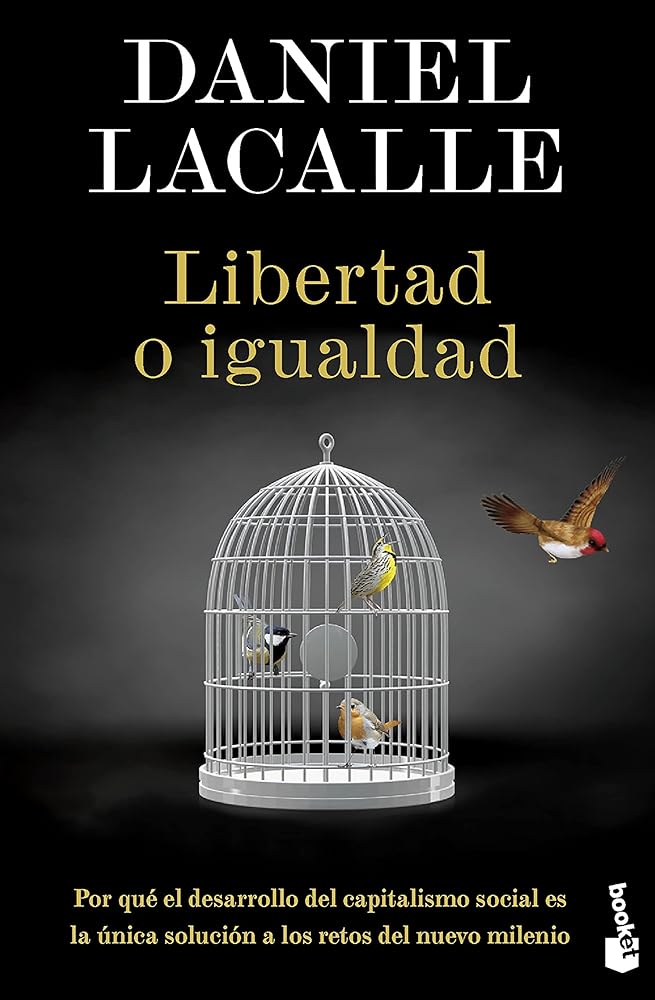 Libertad o igualdad: Por qué el desarrollo del capitalismo social es la única solución a los retos del nuevo milenio (Divulgación)