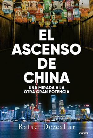 El ascenso de China: Una mirada a la otra gran potencia (Deusto)