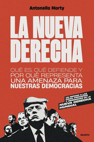 La nueva derecha: Qué es, qué defiende y por qué representa una amenaza para nuestras democracias (Deusto)