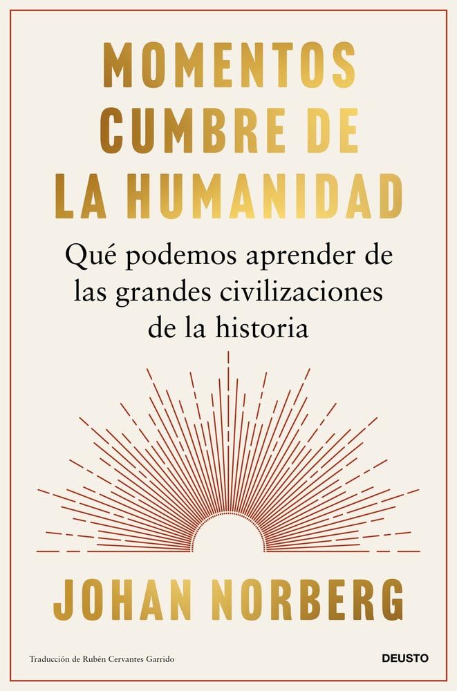 Momentos cumbre de la humanidad: Qué podemos aprender de las grandes civilizaciones de la historia (Deusto) cover image