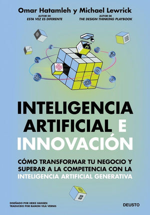 Inteligencia artificial e innovación: Cómo transformar tu negocio y superar a la competencia con la inteligencia artificial generativa (Deusto)