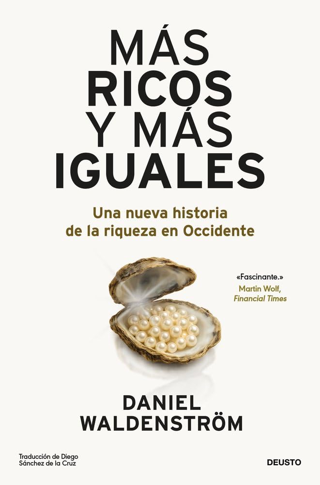 Más ricos y más iguales: Una nueva historia de la riqueza en Occidente (Deusto) cover image