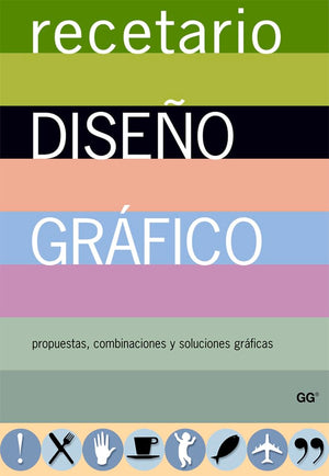Recetario de diseño gráfico: Propuestas, combinaciones y soluciones gráficas (SIN COLECCION)