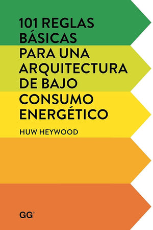 101 reglas básicas para una arquitectura de bajo consumo energético (SIN COLECCION)