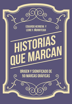 Historias que marcan Origen y significado de 50 marcas gráficas (SIN COLECCION)