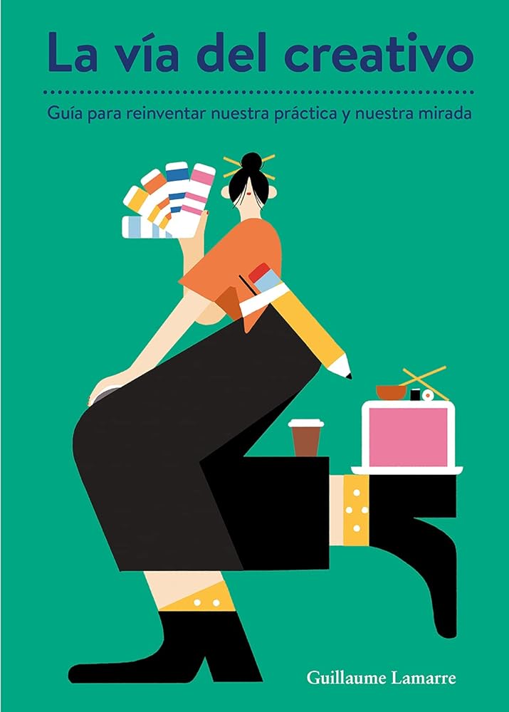 La vía del creativo. Guía para reinventar nuestra práctica y nuestra mirada (SIN COLECCION) cover image