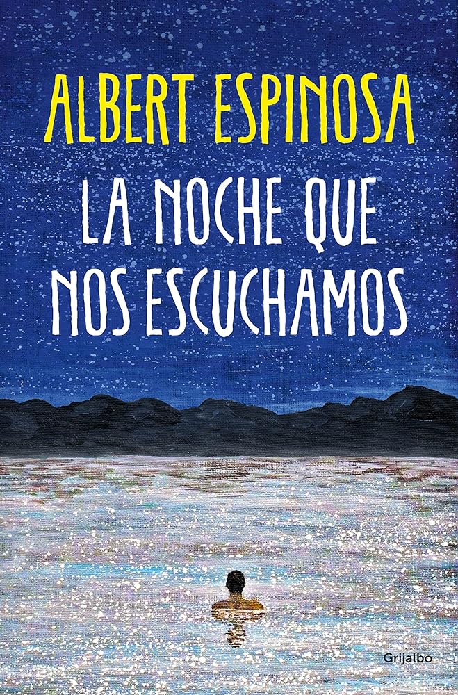 La noche que nos escuchamos: Una historia luminosa que te enseña a luchar (Albert Espinosa)