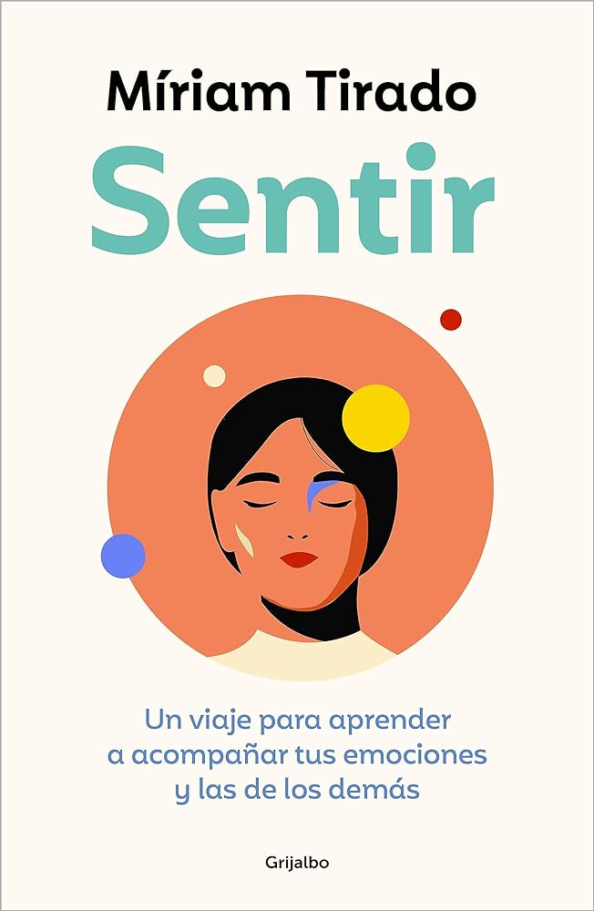 Sentir: Un viaje para aprender a acompañar tus emociones y las de los demás (Crecer en familia)