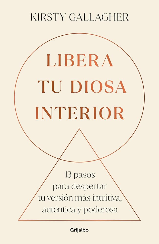 Libera tu diosa interior: 13 pasos para despertar tu versión más intuitiva, auténtica y poderosa (Crecimiento personal) cover image