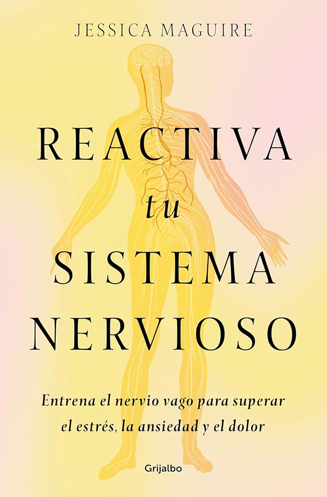 Reactiva tu sistema nervioso: Entrena el nervio vago para superar el estrés, la ansiedad y el dolor (Bienestar, salud y vida sana) cover image